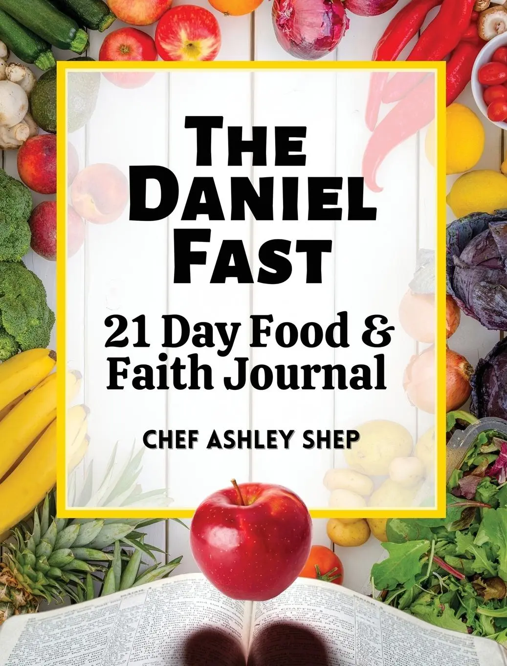 Cover: 9781735575551 | The Daniel Fast | 21 Day Food and Faith Journal | Chef Ashley Shep