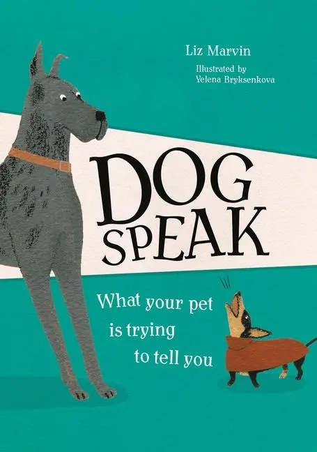 Cover: 9781912785551 | Dog Speak | What Your Pet is Trying to Tell You | Liz Marvin | Buch