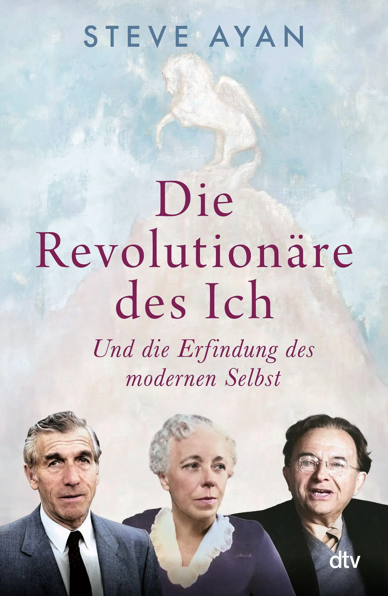 Cover: 9783423285551 | Die Revolutionäre des Ich | Steve Ayan | Buch | 336 S. | Deutsch