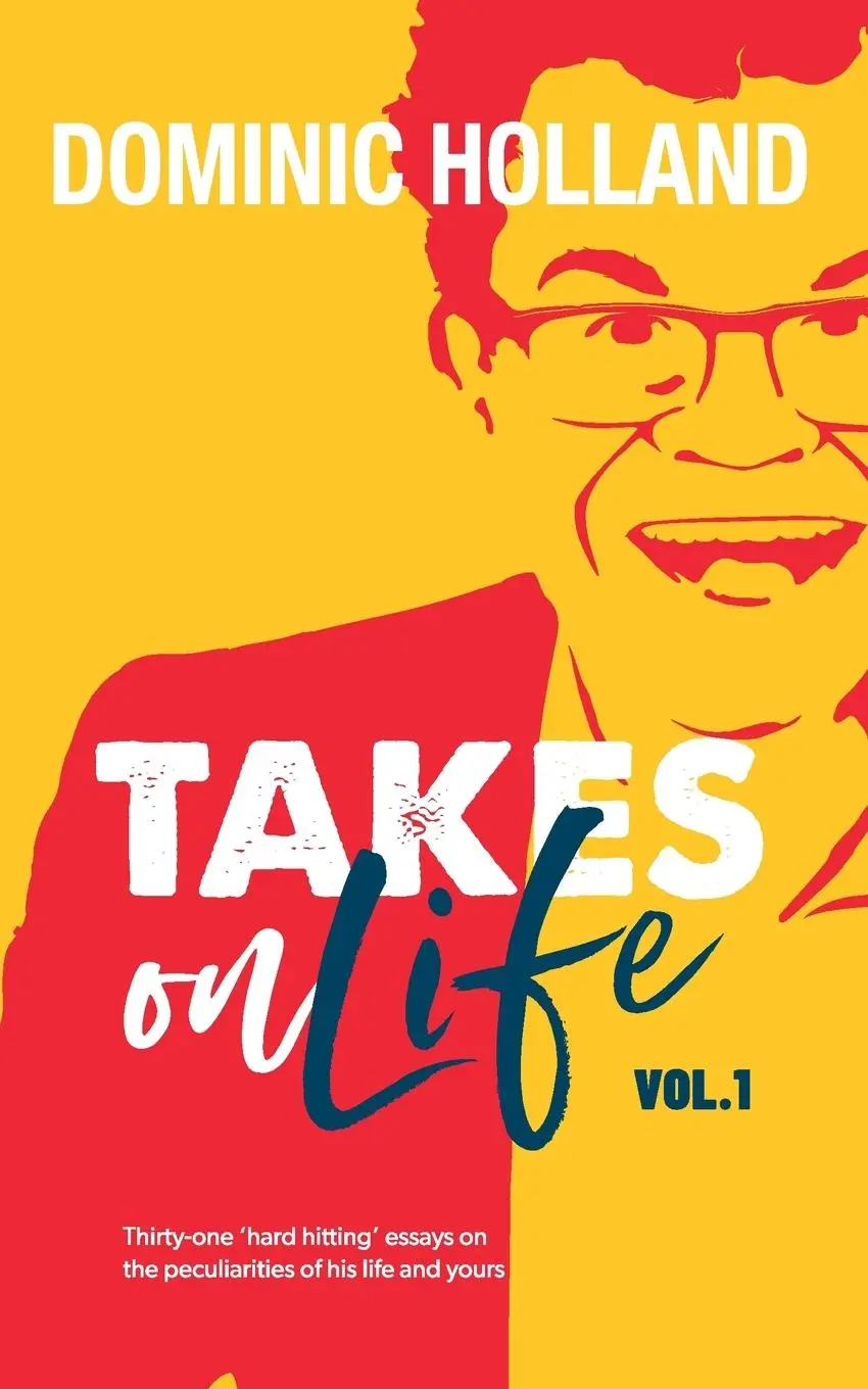 Cover: 9781999765651 | Dominic Holland Takes on Life | Dominic Holland | Taschenbuch | 2020