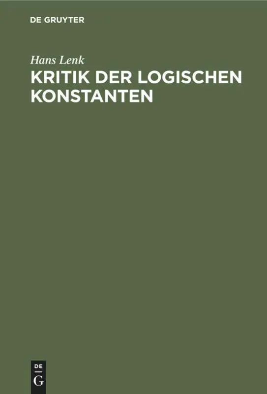 Cover: 9783110025651 | Kritik der logischen Konstanten | Hans Lenk | Buch | XXVII | Deutsch