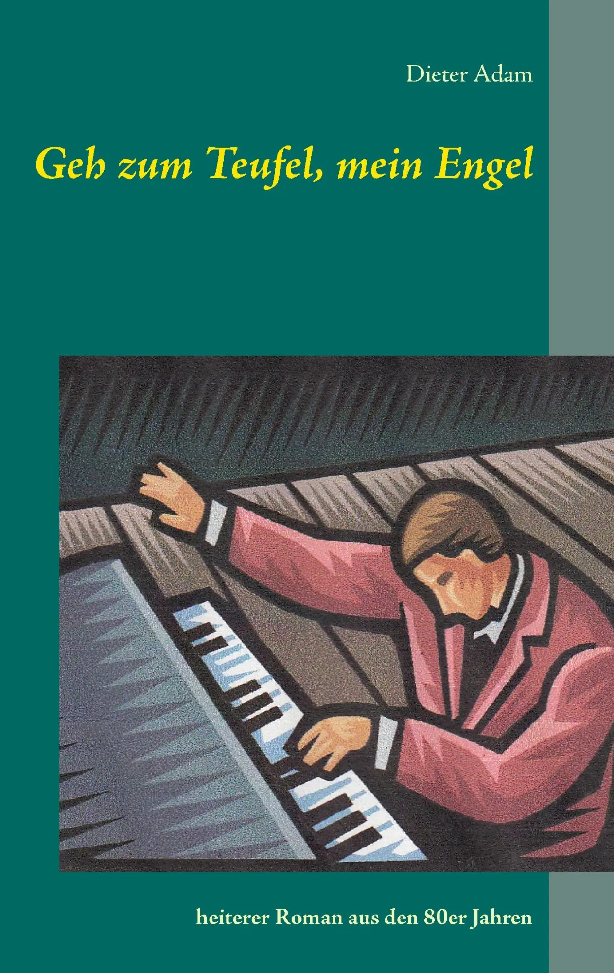 Cover: 9783743115651 | Geh zum Teufel, mein Engel | heiterer Roman aus den 80er Jahren | Adam