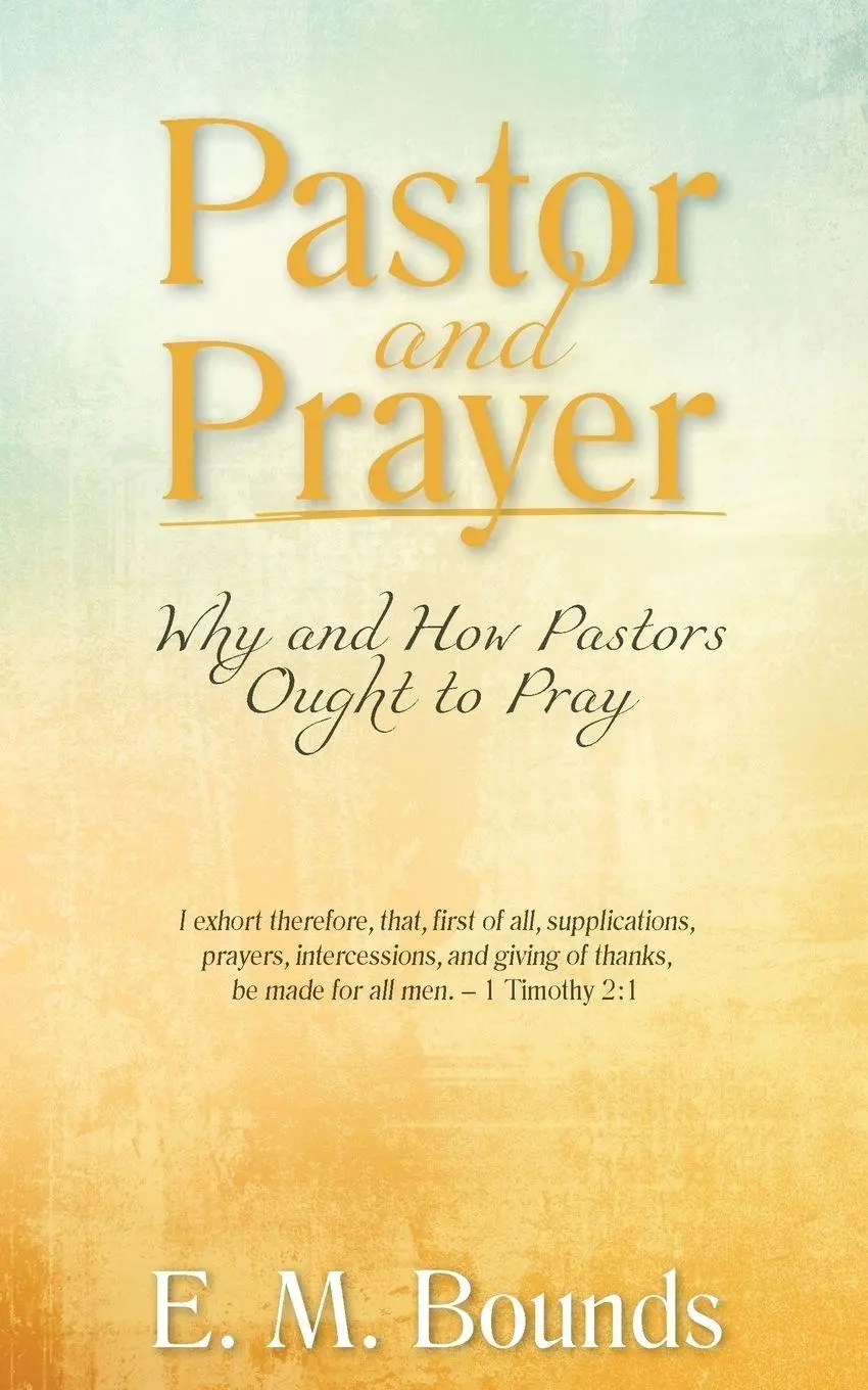 Cover: 9781622455751 | Pastor and Prayer | Why and How Pastors Ought to Pray | E. M. Bounds