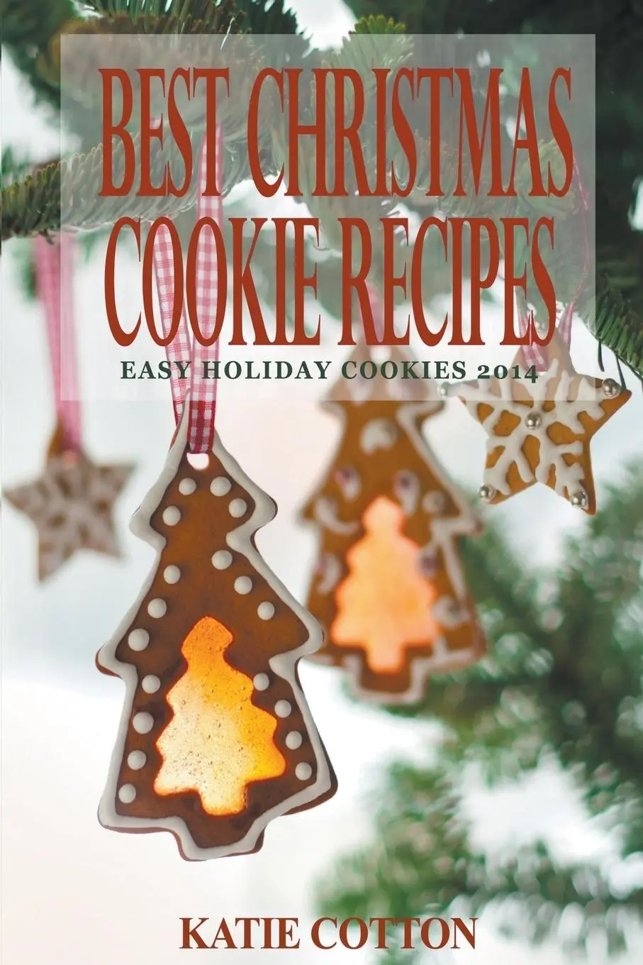 Cover: 9781635015751 | Best Christmas Cookie Recipes | Easy Holiday Cookies 2014 | Cotton