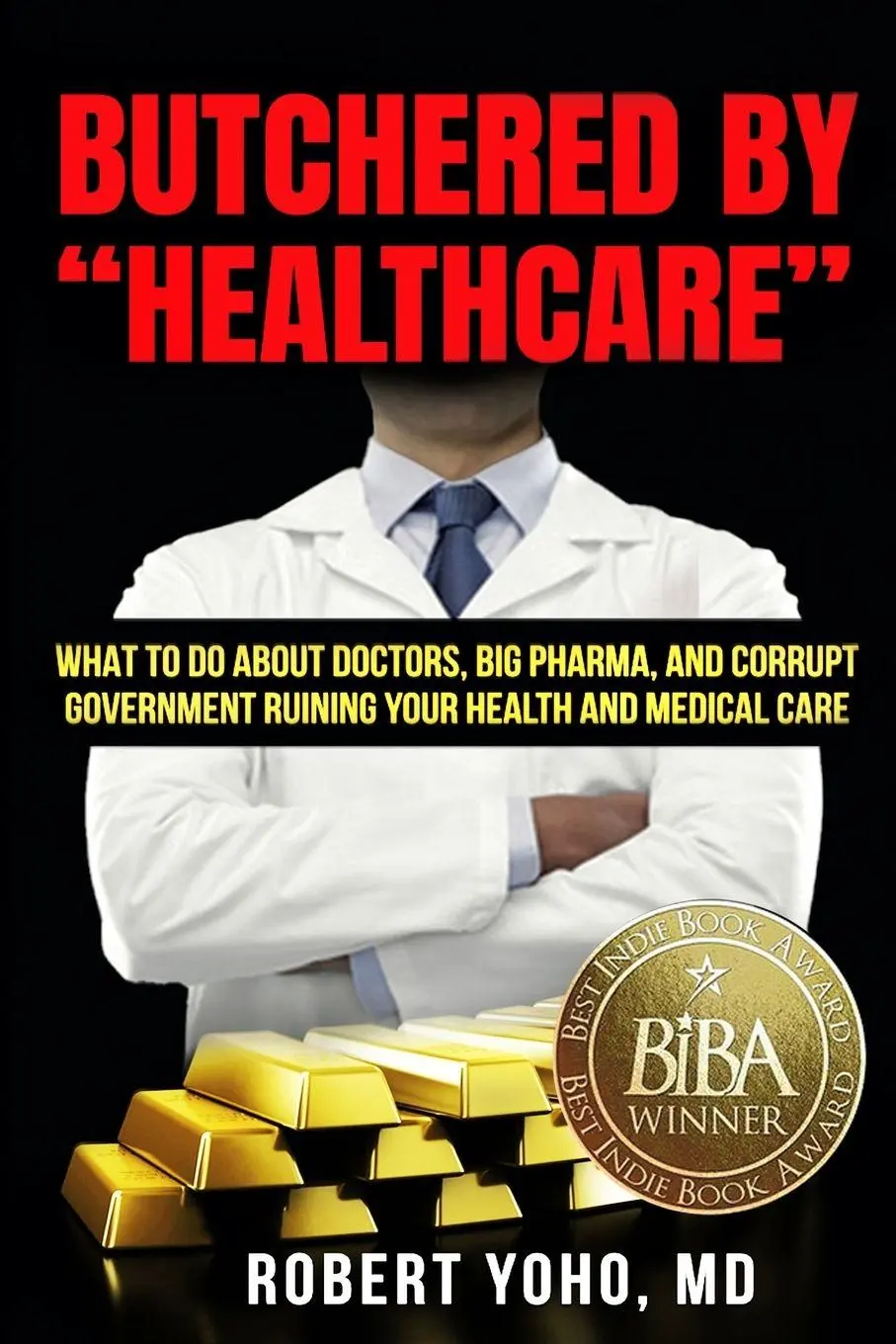 Cover: 9781735485751 | Butchered By "Healthcare" | Robert MD Yoho MD | Taschenbuch | Englisch