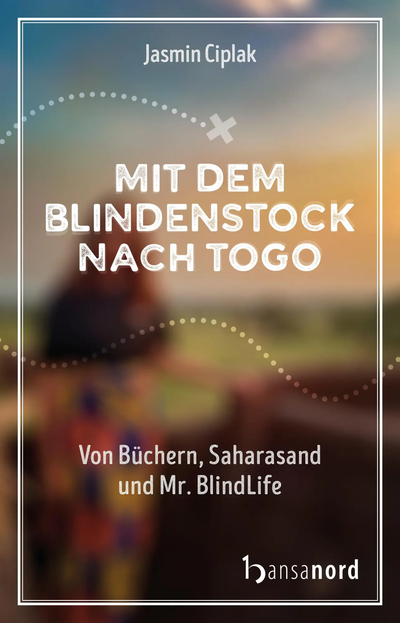 Cover: 9783947145751 | Mit dem Blindenstock nach Togo | Jasmin Ciplak | Taschenbuch | 338 S.
