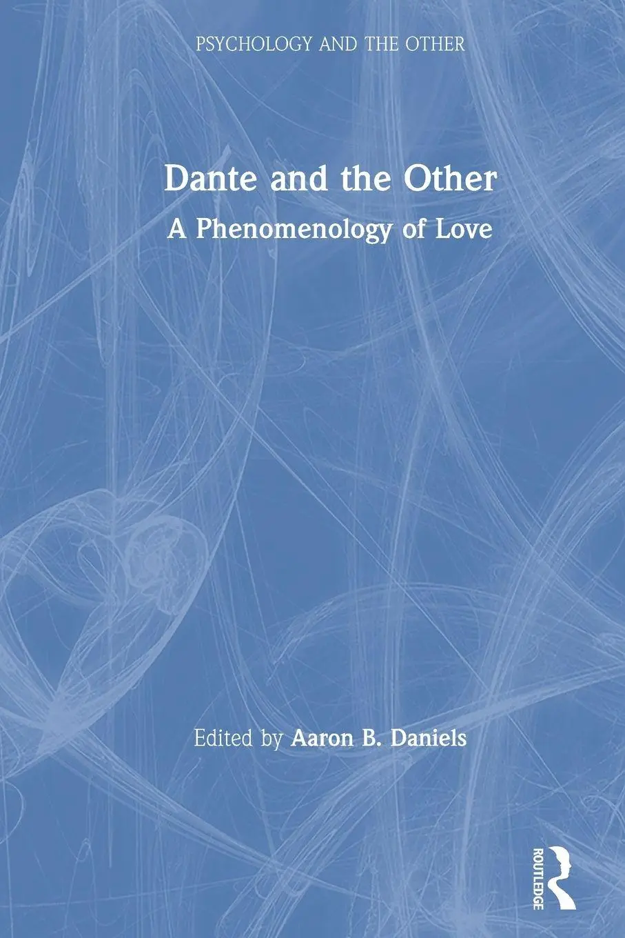 Cover: 9780367675851 | Dante and the Other | A Phenomenology of Love | Aaron B. Daniels