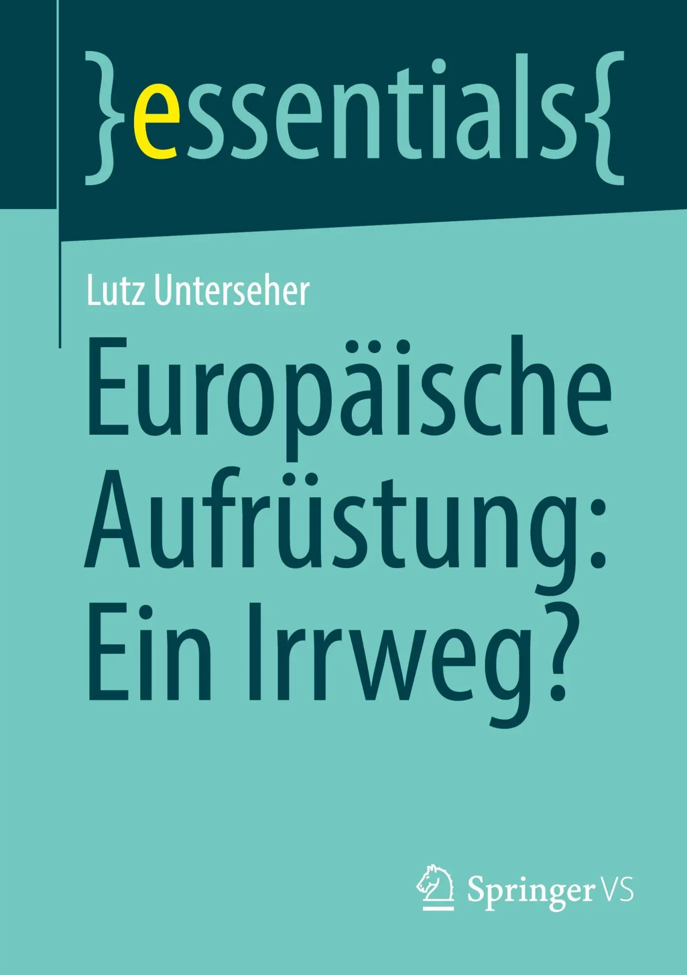 Cover: 9783658505851 | Europäische Aufrüstung: Ein Irrweg? | Lutz Unterseher | Taschenbuch
