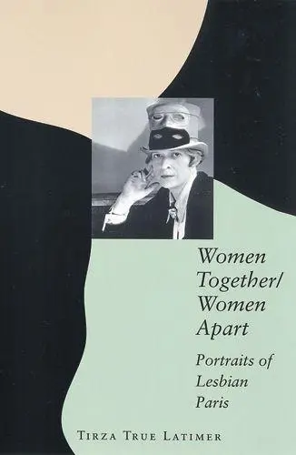 Cover: 9780813535951 | Women Together/Women Apart | Portraits of Lesbian Paris | Latimer