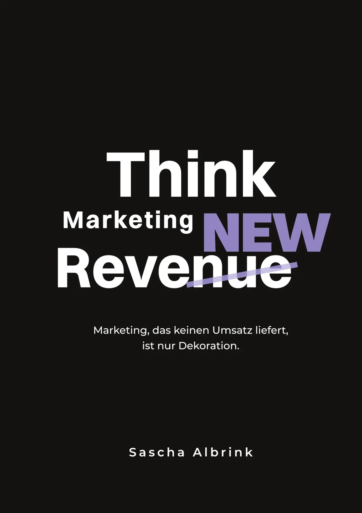 Cover: 9783819275951 | Think Marketing ReveNEW | Sascha Albrink | Buch | 364 S. | Deutsch