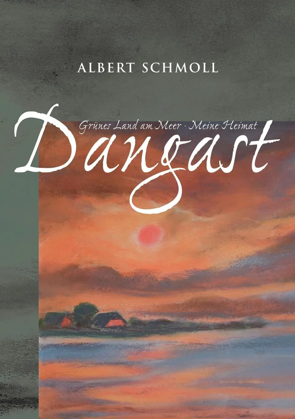 Cover: 9783831125951 | Dangast Grünes Land am Meer - Meine Heimat | Albert Schmoll | Buch