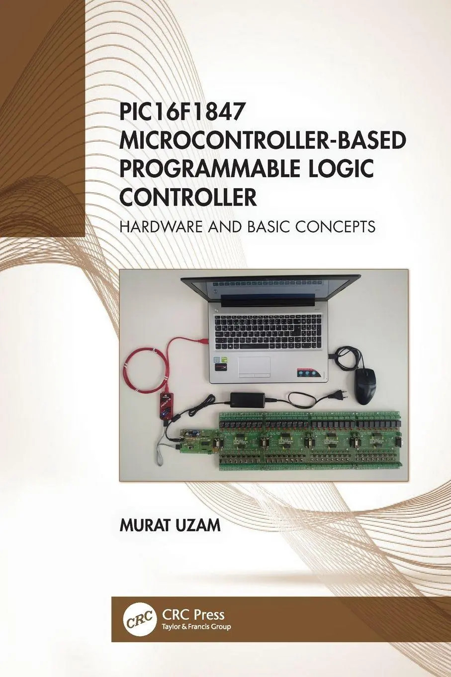 Cover: 9780367556051 | PIC16F1847 Microcontroller-Based Programmable Logic Controller | Uzam