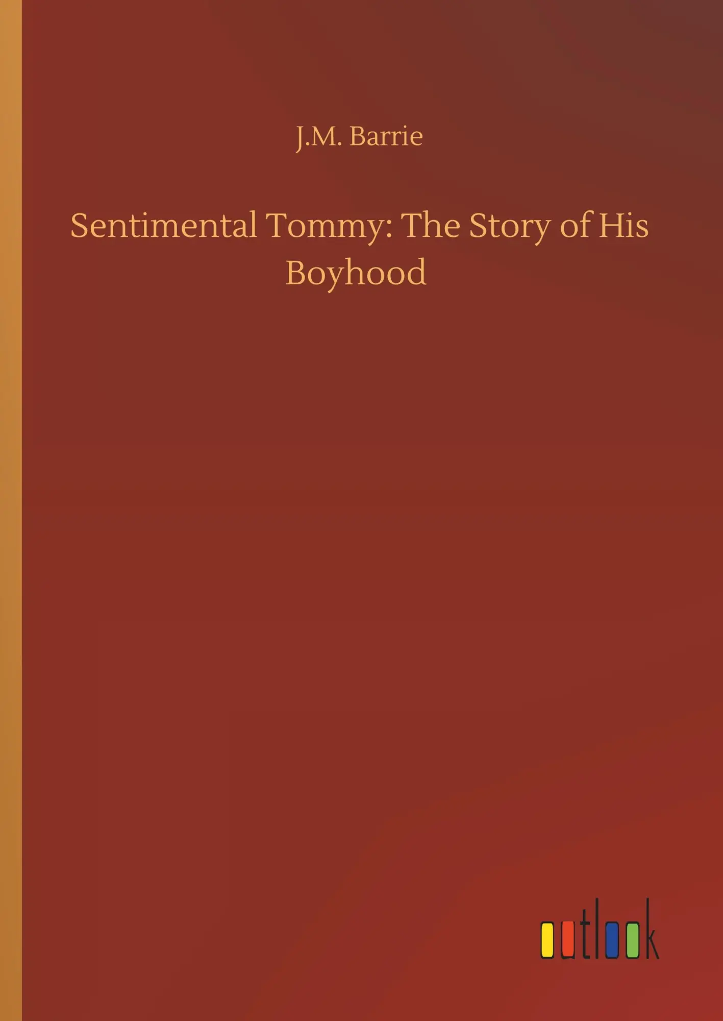 Cover: 9783734096051 | Sentimental Tommy: The Story of His Boyhood | J. M. Barrie | Buch