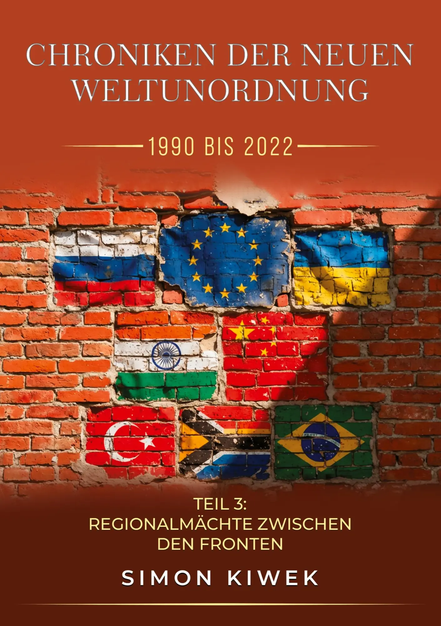 Cover: 9783903696051 | CHRONIKEN DER NEUEN WELTUNORDNUNG (1990 BIS 2022) Teil 3 | Simon Kiwek