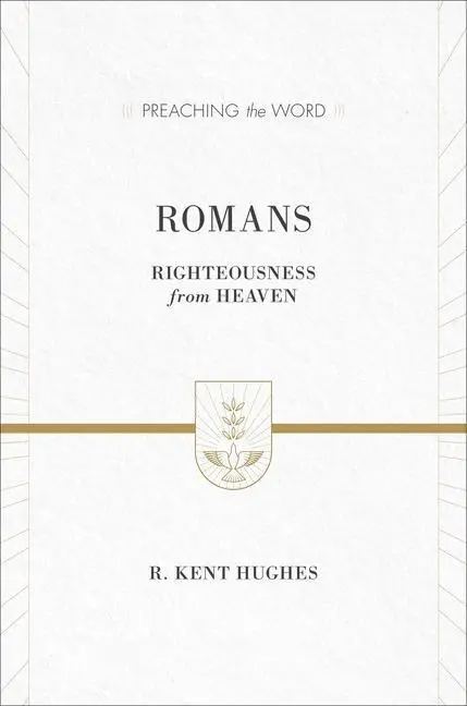 Cover: 9781433536151 | Romans | Righteousness from Heaven (ESV Edition) | R Kent Hughes
