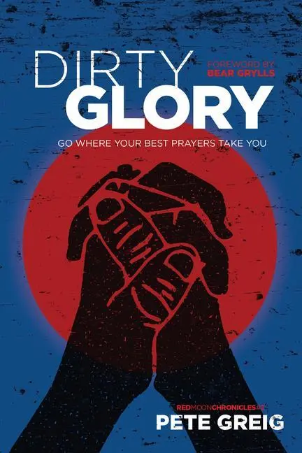 Cover: 9781631466151 | Dirty Glory | Go Where Your Best Prayers Take You | Pete Greig | Buch