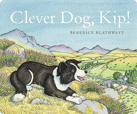 Cover: 9781780276151 | Clever Dog, Kip! | Benedict Blathwayt | Buch | Papp-Bilderbuch | 2019