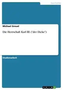 Cover: 9783640486151 | Die Herrschaft Karl III. ("der Dicke") | Michael Greuel | Taschenbuch