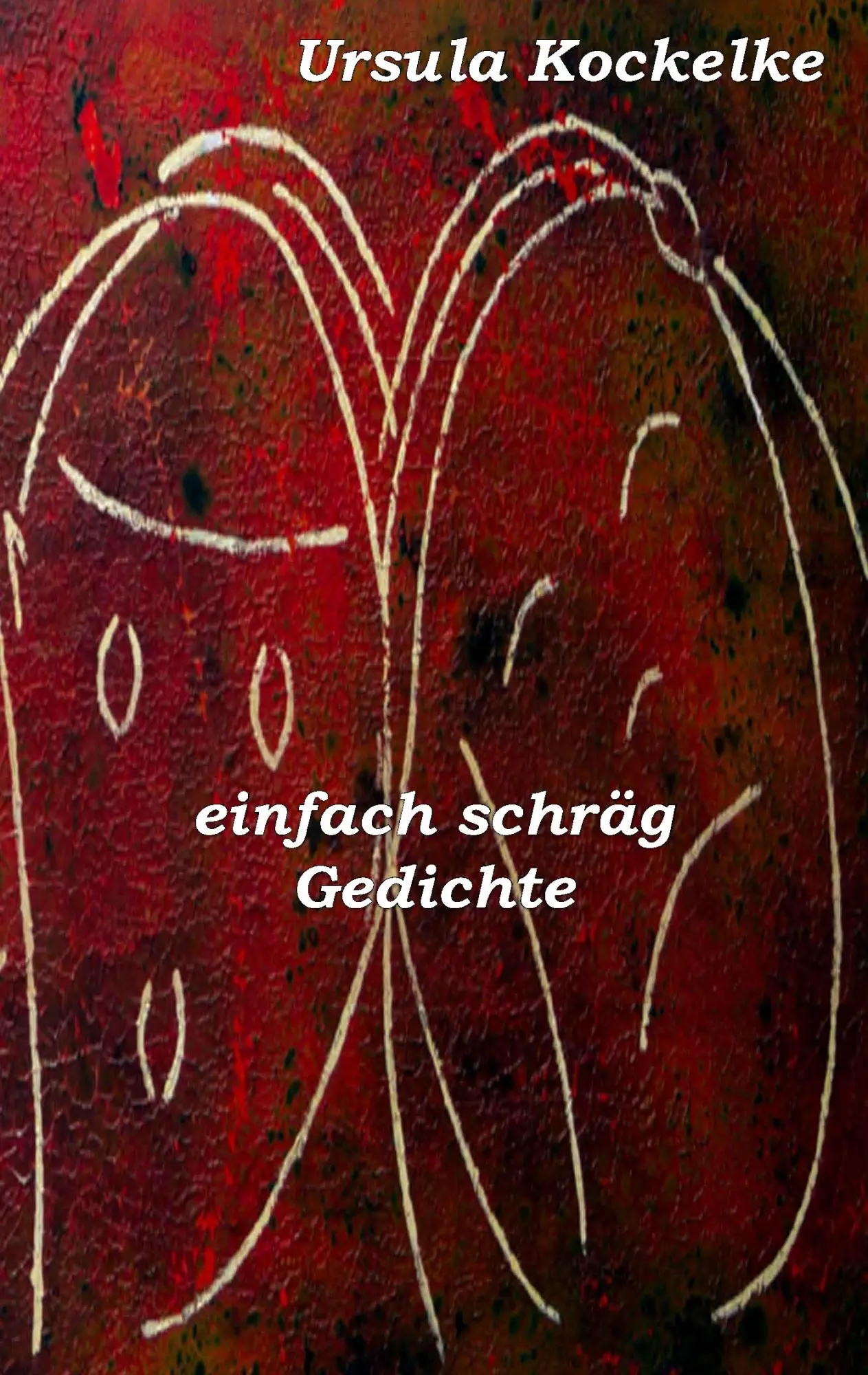 Cover: 9783744816151 | einfach schräg | Gedichte | Ursula Kockelke | Taschenbuch | 60 S.