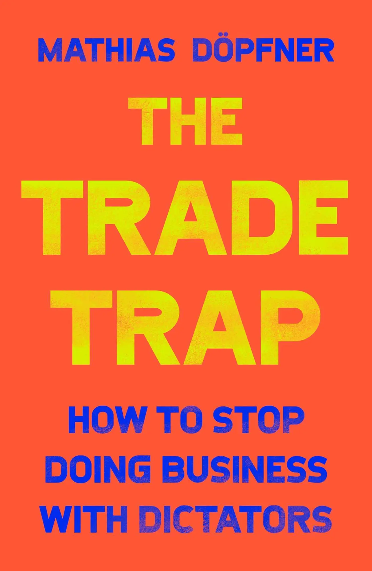 Cover: 9781668016251 | The Trade Trap | How to Stop Doing Business with Dictators | Döpfner