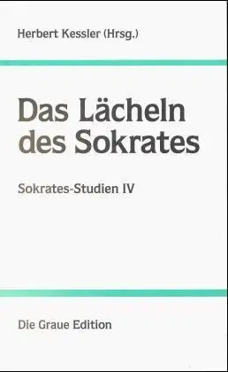Cover: 9783906336251 | Das Lächeln des Sokrates | Sokrates-Studien IV | Herbert Kessler