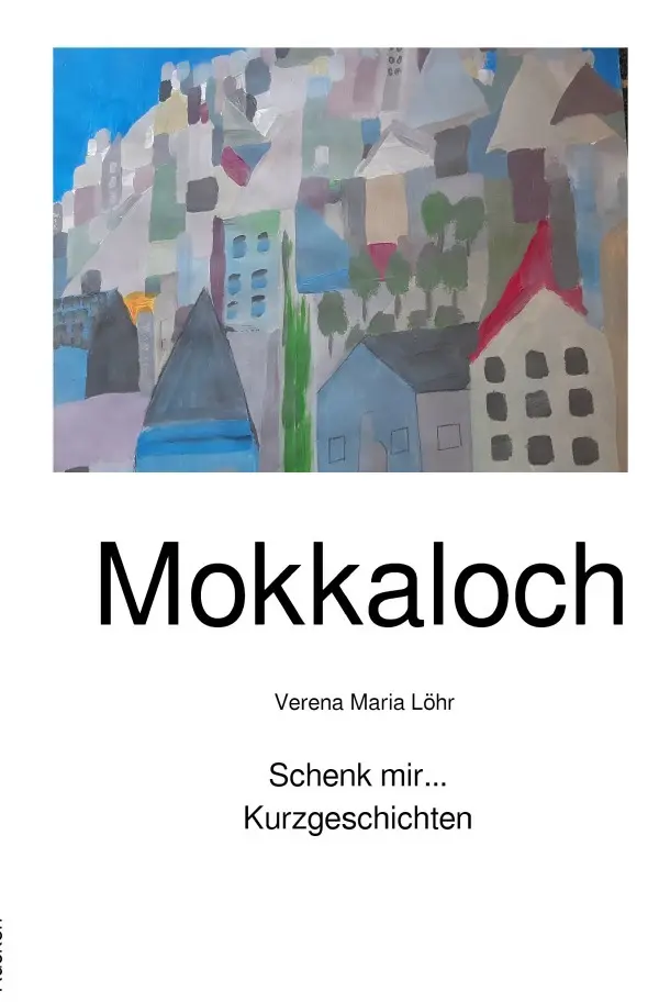Cover: 9783756536351 | Schenk mir... | Kurzgeschichten | Verena Maria Löhr | Taschenbuch