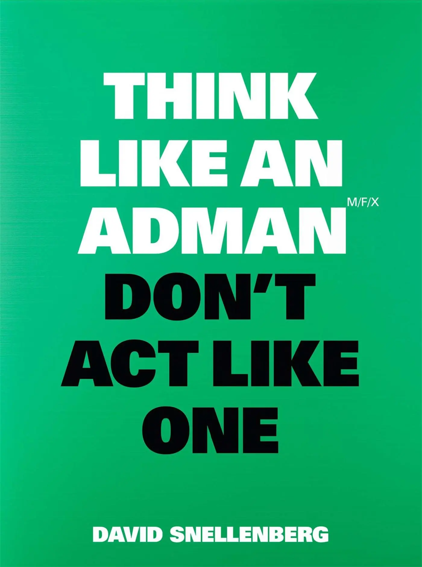 Cover: 9789063696351 | Think Like an Adman, Don't Act Like One | David Snellenberg | Buch