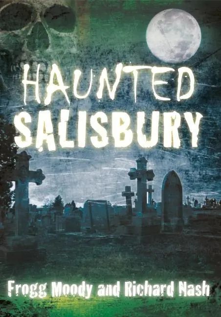 Cover: 9780752486451 | Haunted Salisbury | Frogg Moody (u. a.) | Taschenbuch | Englisch