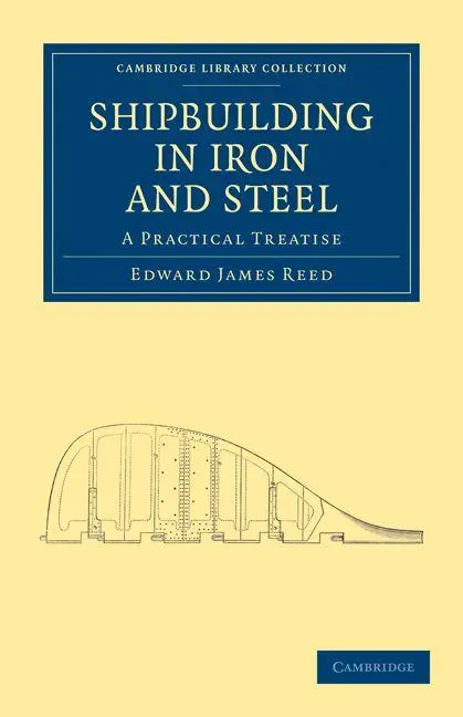 Cover: 9781108026451 | Shipbuilding in Iron and Steel | Edward James Reed | Taschenbuch