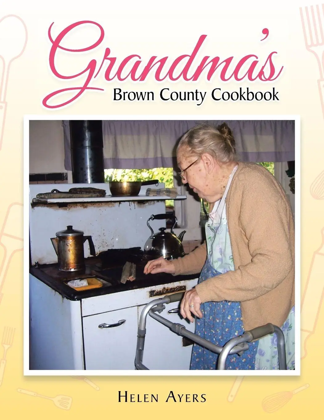 Cover: 9781504956451 | Grandma's Brown County Cookbook | Helen Ayers | Taschenbuch | Englisch