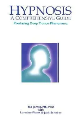 Cover: 9781899836451 | Hypnosis: A Comprehensive Guide | Producing Deep Trance Phenomena