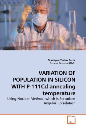 VARIATION OF POPULATION IN SILICON WITH P-111Cd annealing temperature | Using Nuclear Method, which is Perturbed Angular Correlation | Temesgen Yirdaw Berhe (u. a.) | Taschenbuch | Englisch - Berhe, Temesgen Yirdaw