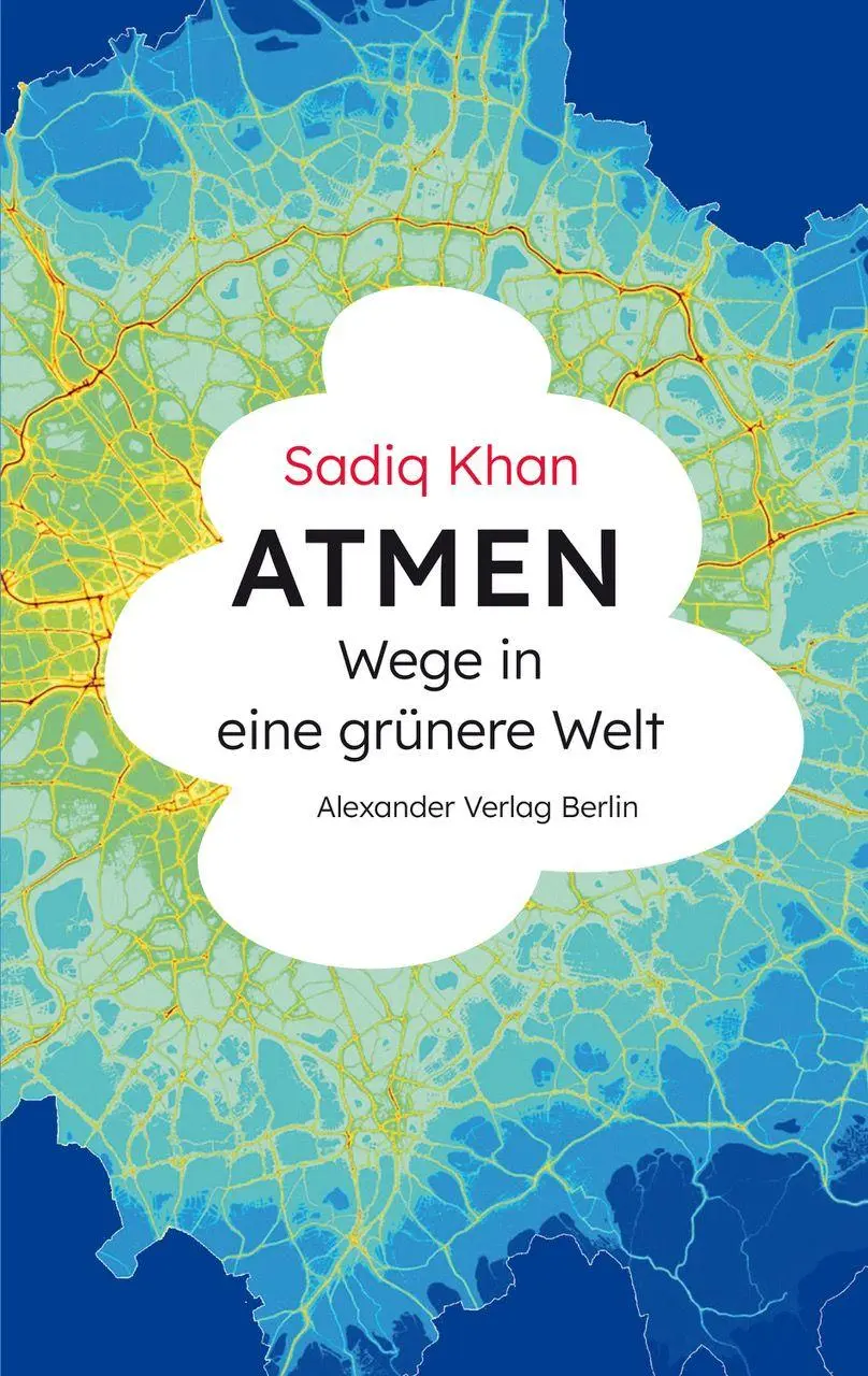 Cover: 9783895816451 | ATMEN | Wege in eine grünere Welt | Sadiq Khan | Taschenbuch | 224 S.
