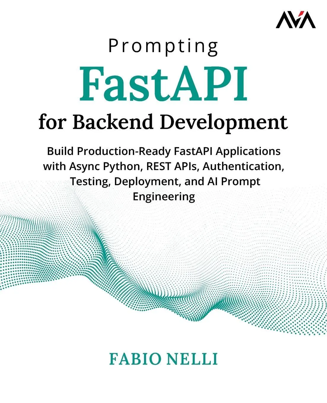Cover: 9788169646451 | Prompting FastAPI for Backend Development | Fabio Nelli | Taschenbuch