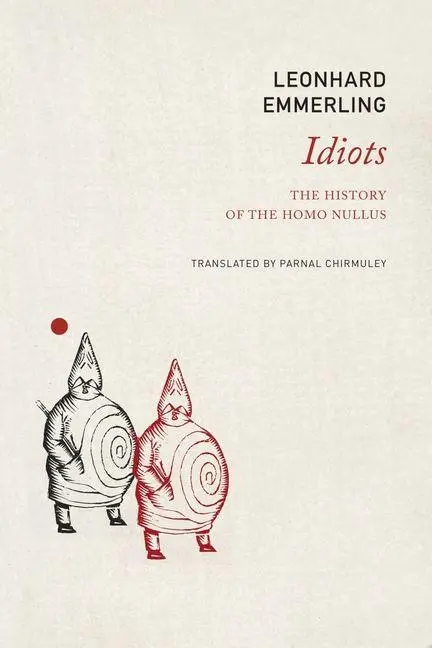 Cover: 9781803096551 | Idiots | The History of the Homo Nullus | Leonhard Emmerling | Buch