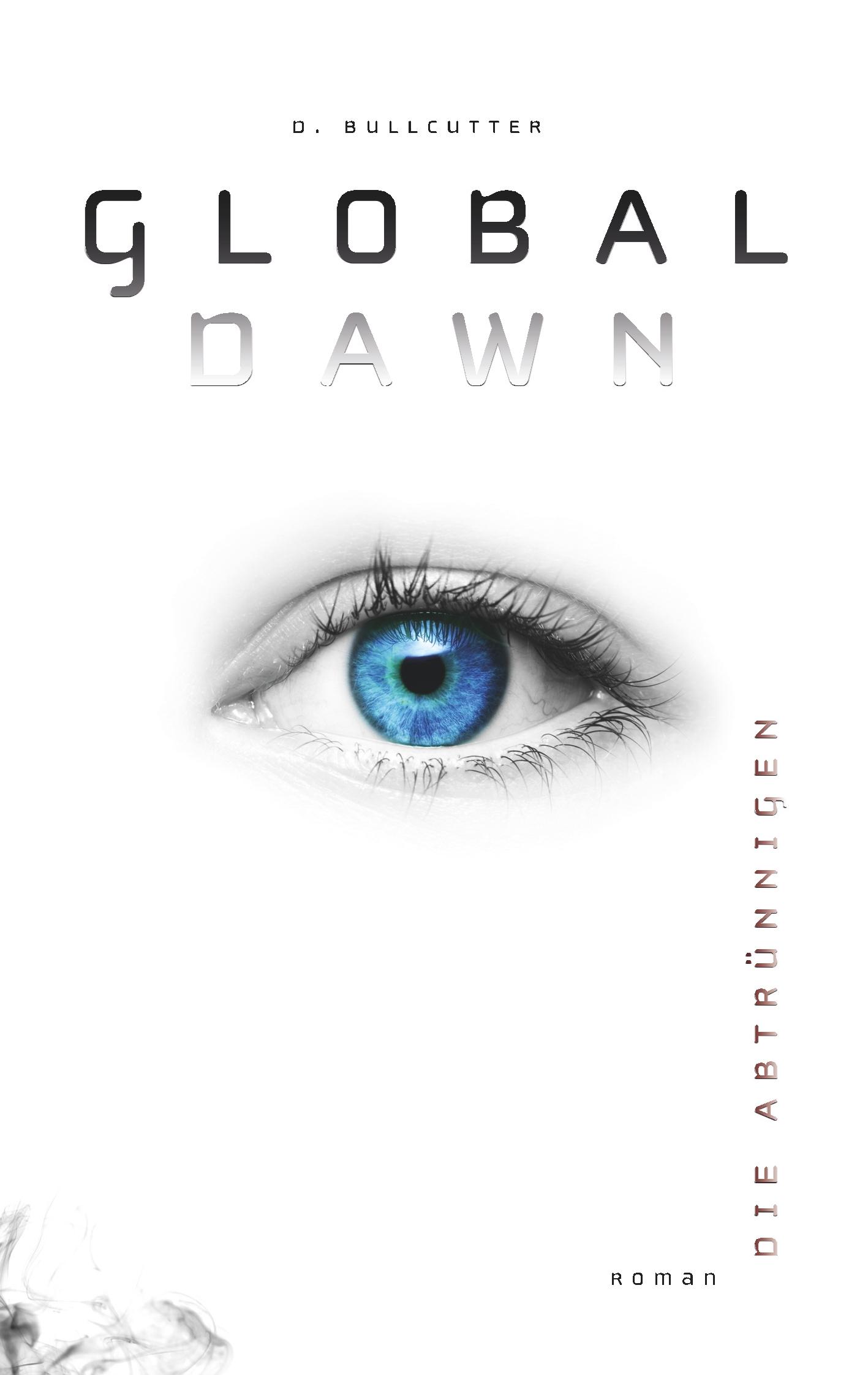 Cover: 9783746926551 | GLOBAL DAWN | Die Abtrünnigen | D. Bullcutter | Taschenbuch | 244 S.