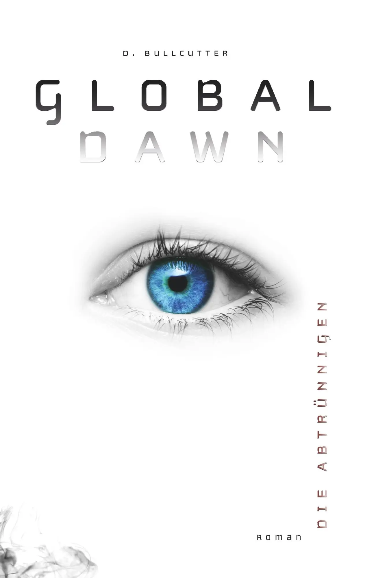 Cover: 9783746926551 | GLOBAL DAWN | Die Abtrünnigen | D. Bullcutter | Taschenbuch | 244 S.