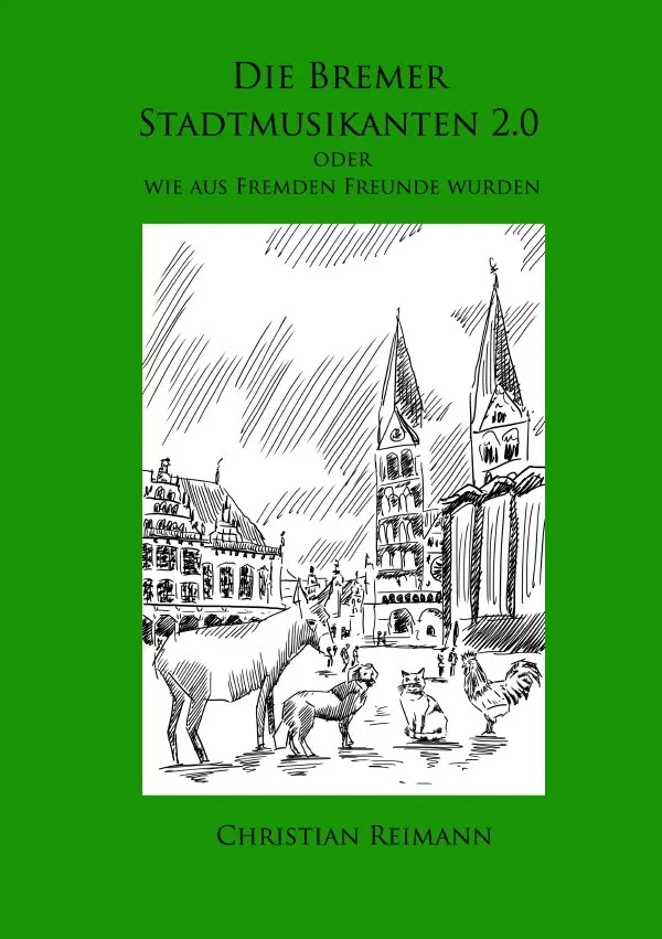 Cover: 9783754156551 | Die Bremer Stadtmusikanten 2.0 | oder wie aus Fremden Freunde wurden
