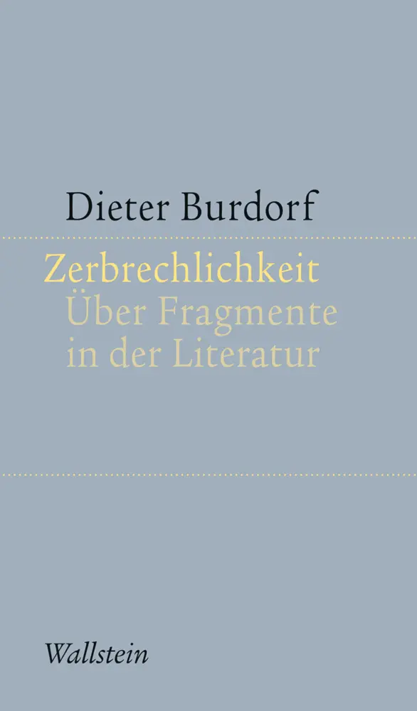 Cover: 9783835336551 | Zerbrechlichkeit | Über Fragmente in der Literatur | Dieter Burdorf