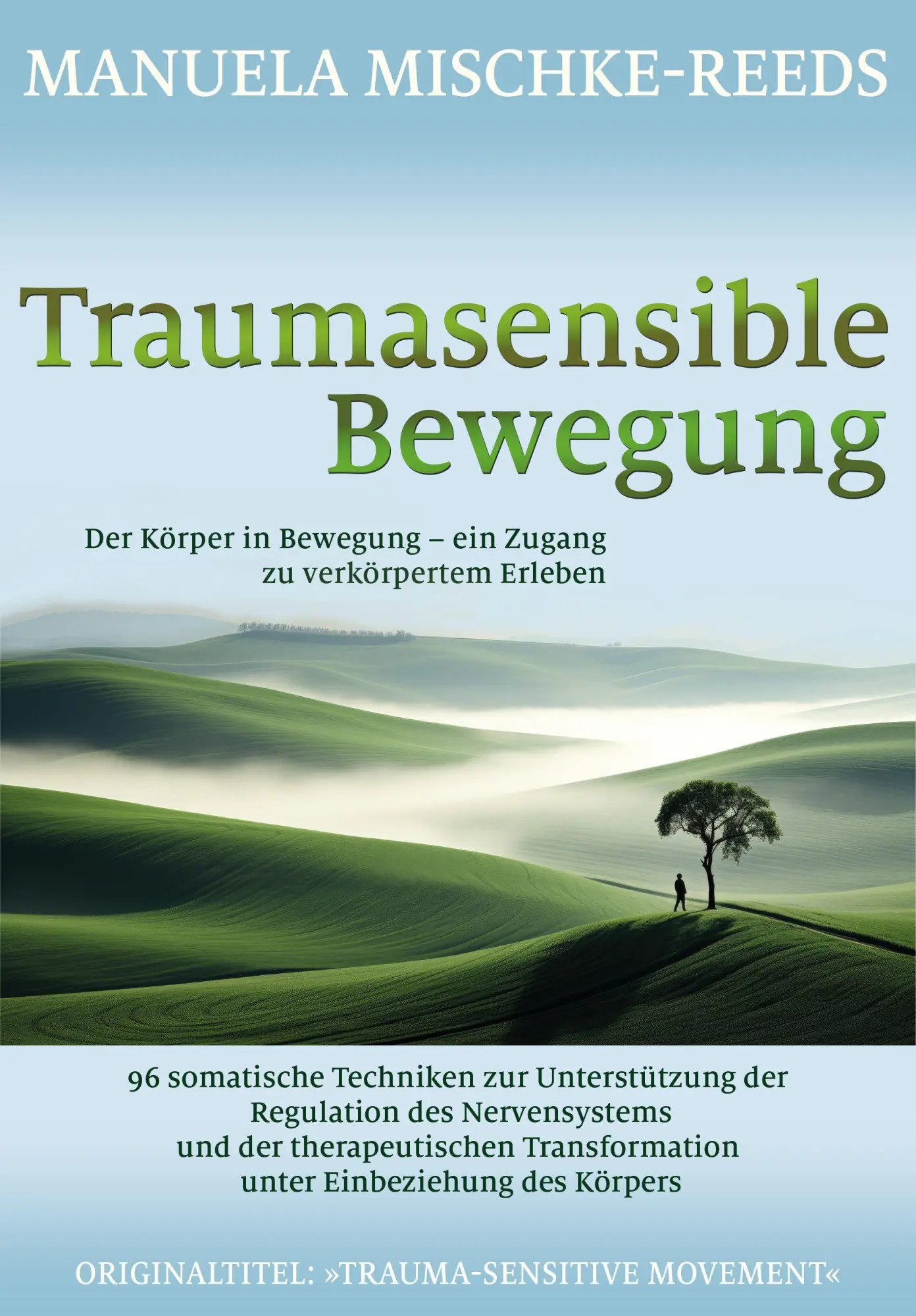 Cover: 9783944476551 | Traumasensible Bewegung | 96 somatische Techniken | Mischke-Reeds