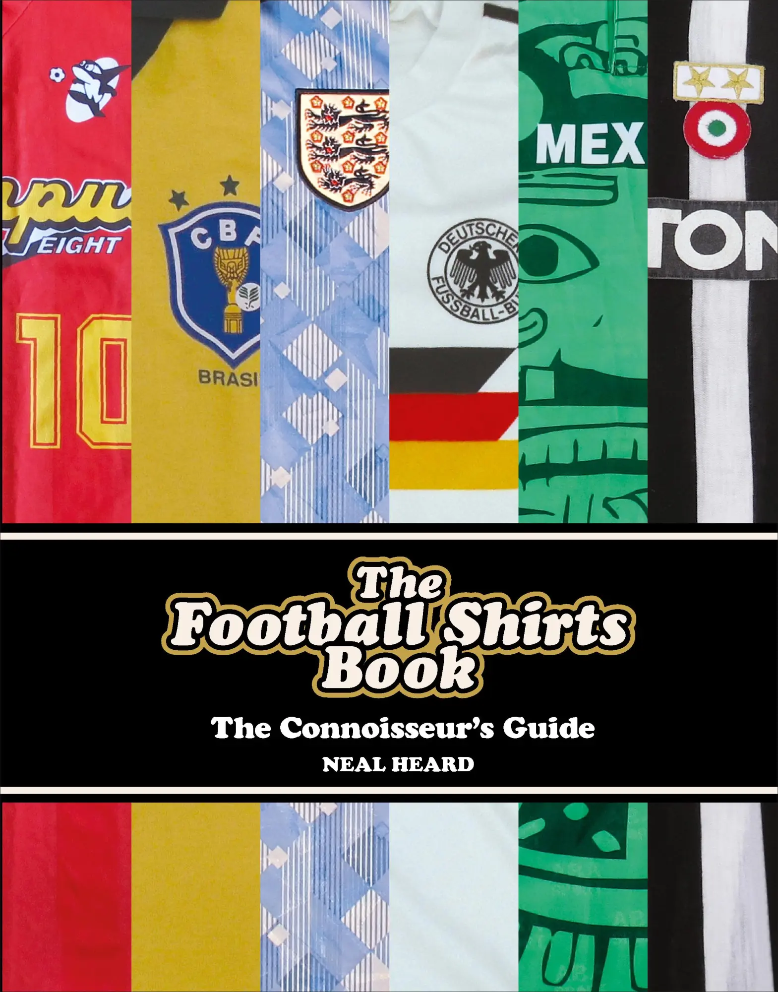 Cover: 9781785036651 | The Football Shirts Book | The Connoisseur's Guide | Neal Heard | Buch