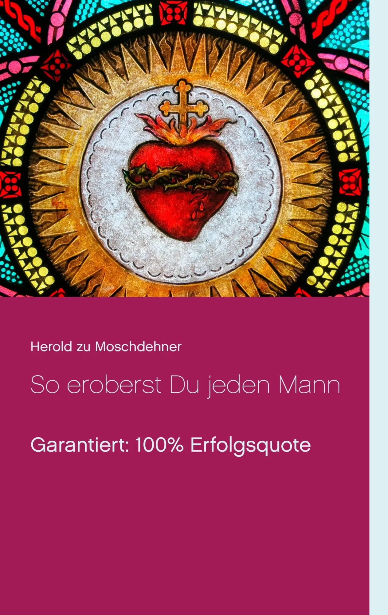 Cover: 9783741276651 | So eroberst Du jeden Mann | Garantiert: 100% Erfolgsquote | Buch
