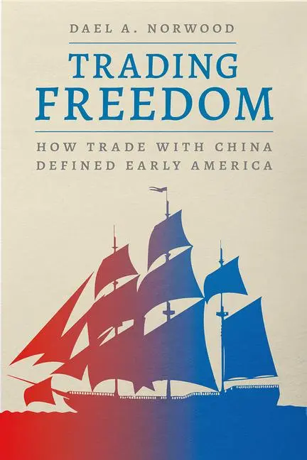 Cover: 9780226836751 | Trading Freedom | How Trade with China Defined Early America | Norwood