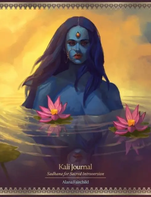 Cover: 9780648746751 | Kali Journal | Sadhana for Sacred Introversion | Alana Fairchild