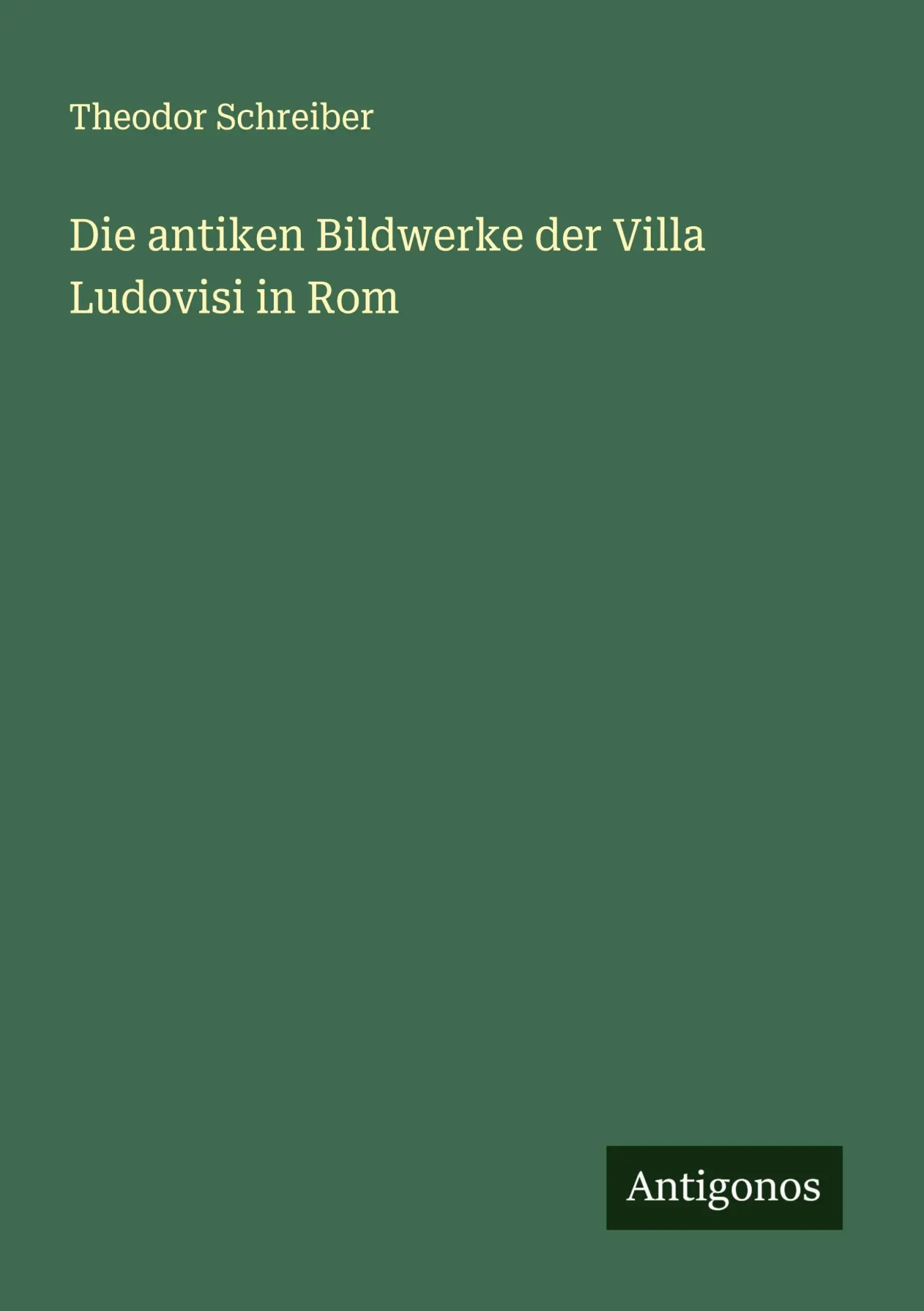 Cover: 9783386926751 | Die antiken Bildwerke der Villa Ludovisi in Rom | Theodor Schreiber