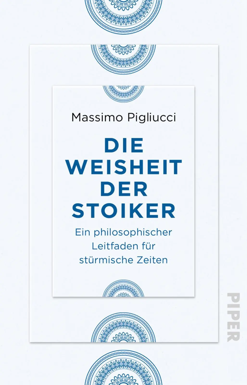 Cover: 9783492236751 | Die Weisheit der Stoiker | Massimo Pigliucci | Taschenbuch | 288 S.