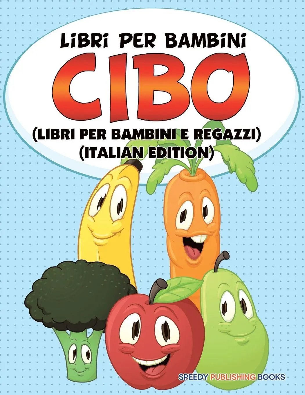 Cover: 9781682126851 | Libri Per Bambini Cibo (Libri Per Bambini e Ragazzi) (Italian Edition)