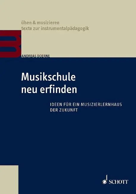 Cover: 9783795716851 | Musikschule neu erfinden | Ideen für ein Musizierlernhaus der Zukunft
