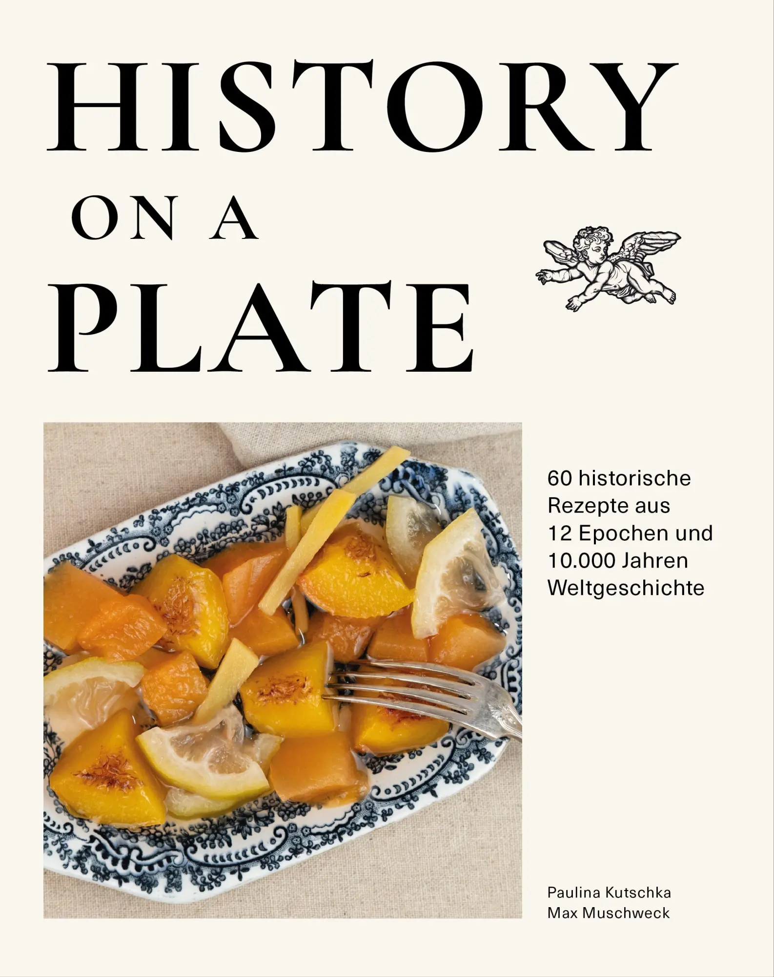 Cover: 9783969676851 | History on a plate | Max Muschweck (u. a.) | Buch | 260 S. | Deutsch