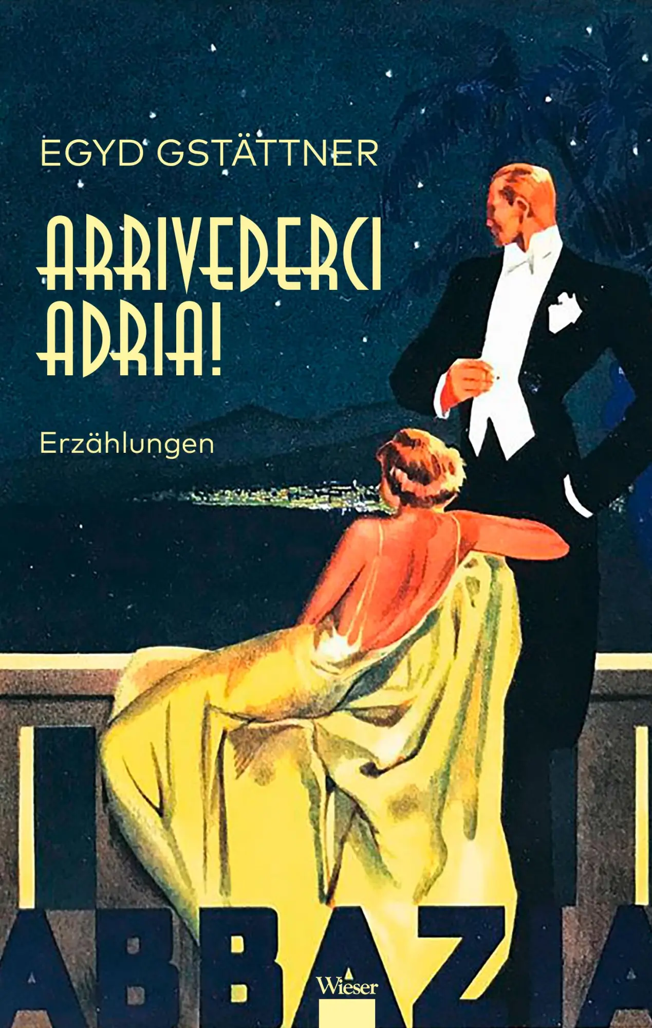 Cover: 9783990296851 | Arrivederci Adria! | Erzählungen | Egyd Gstättner | Buch | 230 S.